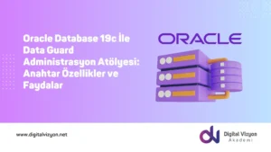 Veritabanı G&uuml;venliği ve S&uuml;rekliliği: Oracle 19c Data Guard Administration