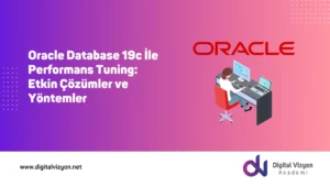 Oracle Database 19c İle Performans Tuning: Etkin &Ccedil;&ouml;z&uuml;mler ve Y&ouml;ntemler