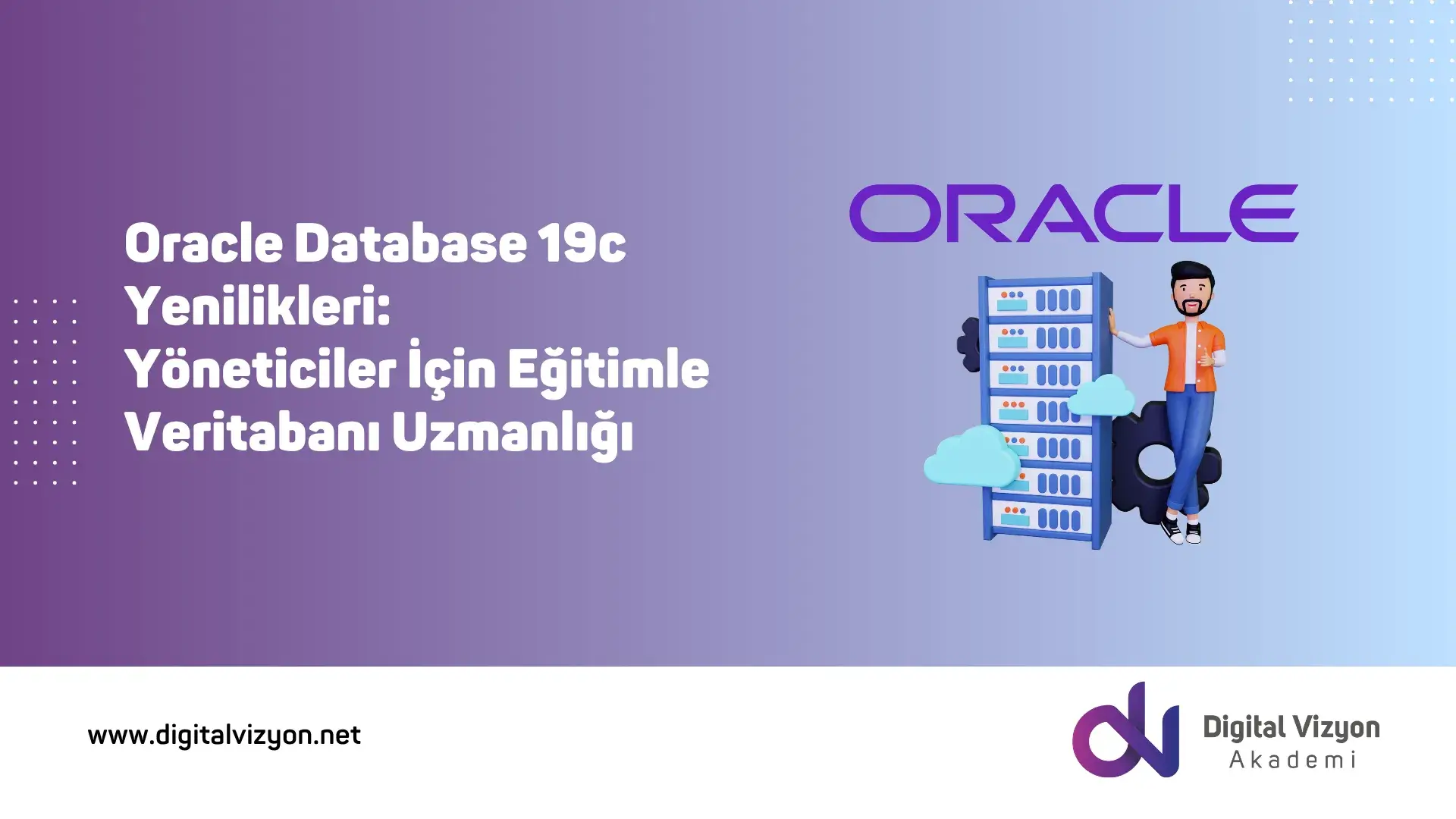 Oracle Database 19c Yenilikleri: Yöneticiler İçin Eğitimle Veritabanı Uzmanlığı